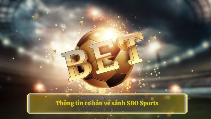 Thông tin cơ bản về sảnh SBO Sports