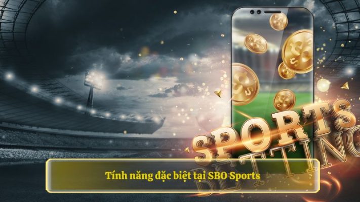 Tính năng đặc biệt tại SBO Sports